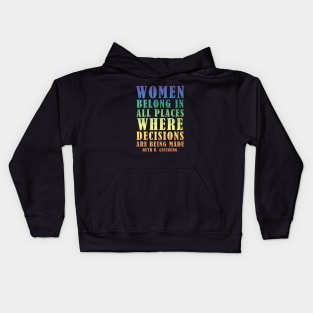 Women Belong In All Places Where Decisions Are Being Made - Ruth Bader Ginsburg Quote Kids Hoodie